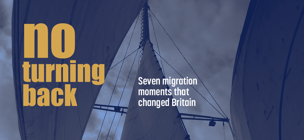 No Turning Back: Seven Migration Moments that Changed Britain