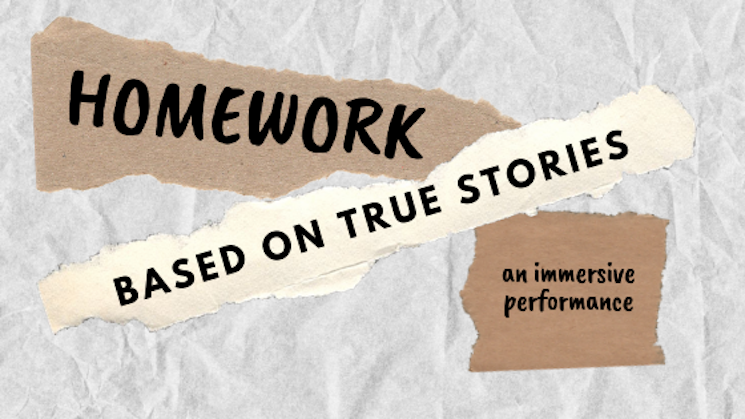 Homework - an immersive performance