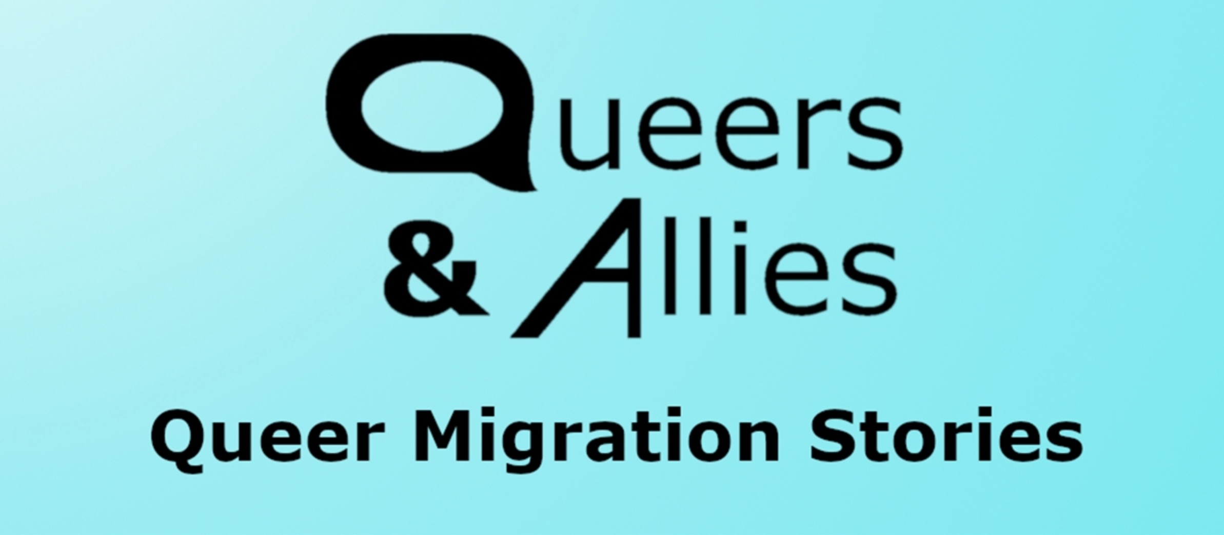 Queers & Allies presents: Queer Migration Stories